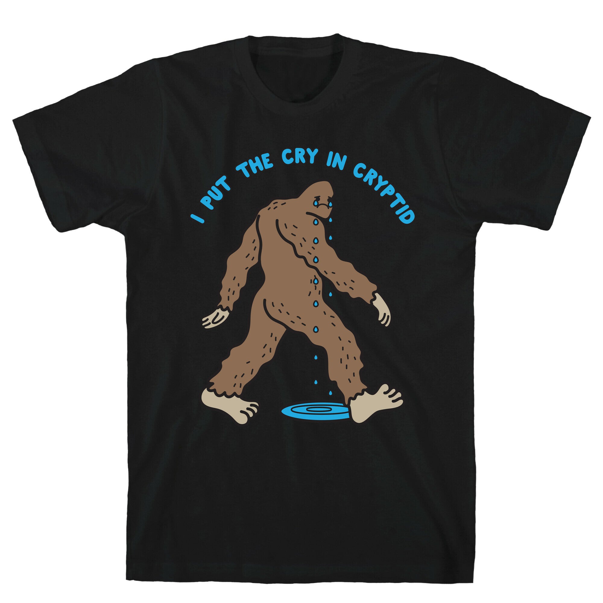 I Put The Cry In Cryptid Bigfoot T-Shirt
